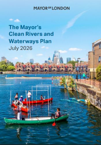 MAYOR OF LONDON CLEAN RIVERS WATERWAYS PLAN JULY 2026